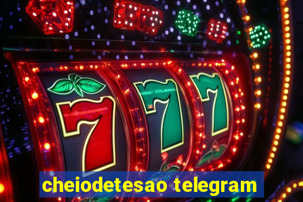 cheiodetesao telegram